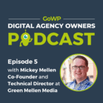 MickeyMellen - Featured - Digital Agency Owners Podcast